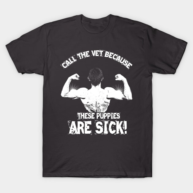 Call The Vet Because These Puppies Are Sick T-Shirt by joshp214